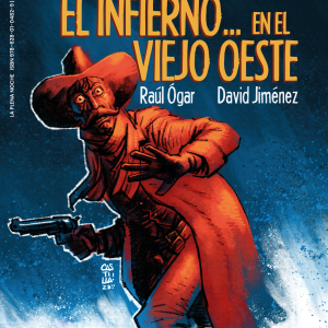ÉRASE UNA VEZ EL INFIERNO... EN EL VIEJO OESTE - Raúl ógar & David Jiménez