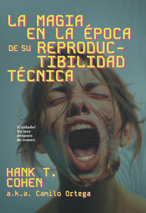 La magia en la epoca de su reproductibilidad tecnica Hank T Cohen La Plena Noche